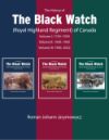 History of the Black Watch (Royal Highland Regiment) of Canada: 3-Volume Set, 1759-2022, The