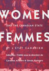 Women and the Canadian State/Les femmes et l&#039;Etat canadien