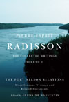 Pierre-Esprit Radisson: The Collected Writings, Volume 2